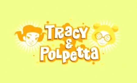 Tracy e Polpetta!